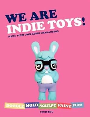 КНИГА WE ARE INDIE TOYS MAKE YOUR OWN RESIN CHARACTERS