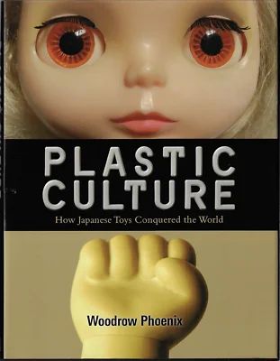 КНИГА PLASTIC CULTURE HOW JAPANESE TOYS CONQUERED THE WORLD